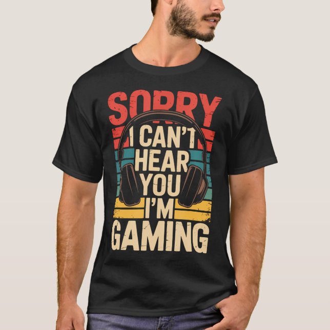 T-shirt Désolé je ne vous entends pas JE JOUE (Devant)