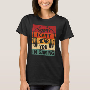 T-shirt Désolé je ne vous entends pas je suis en train de
