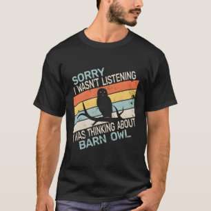 T-shirt Désolé, Je N'Écoutais Pas Les Oiseaux De Chouette