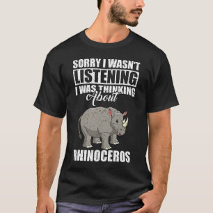 T-shirt Désolé, je n'écoutais pas penser à Rhinoceros