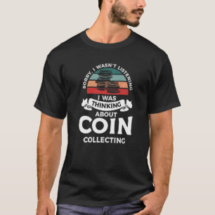T-shirt Désolé, je n'écoutais pas que je pensais à Coin