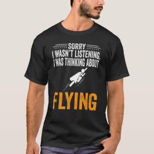 T-shirt Désolé, je n'écoutais pas que je pensais à Flying