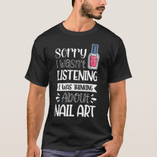 T-shirt Désolé, je n'écoutais pas que je pensais à l'ongle