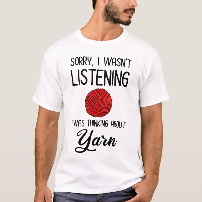 T-shirt Désolé, je n'écoutais pas que je pensais à Yarn (Devant)