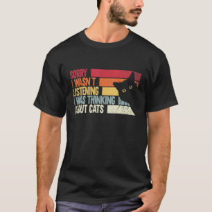 T-shirt Désolé, je n'écoutais pas que je pensais aux chats