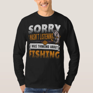 T-shirt Désolé, je n'écoutais pas que je pensais pêcher Fi
