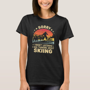 T-shirt Désolé je n'écoutais pas skieurs et snow ski rétro