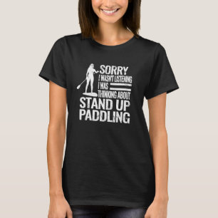 T-shirt Désolé je n'étais pas Stand Up Paddling paddleboar