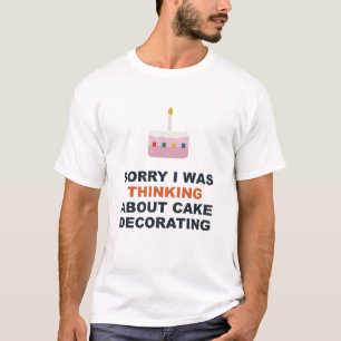 T-shirt Désolé, je pensais à la décoration de gâteaux