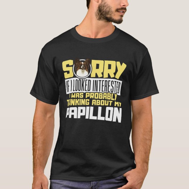 T-shirt Désolé, je pense à mon Papillon Chien Espagnol (Devant)
