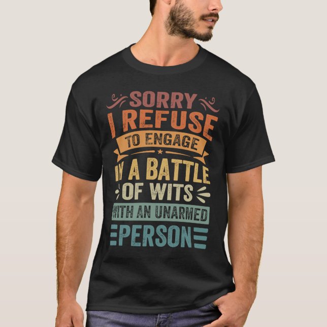 T-shirt Désolé, Je Refuse D'Engager Une Bataille De Wits S (Devant)
