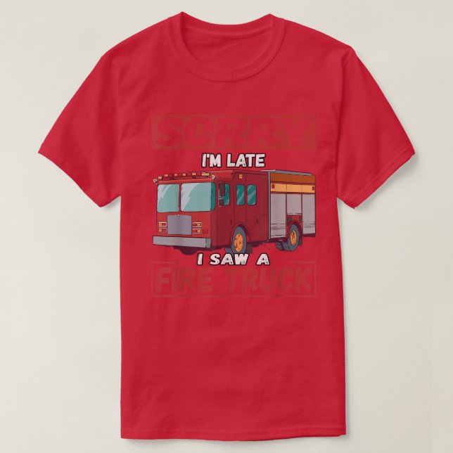 T-shirt Désolé, je suis en retard J'ai vu un camion d'ince (Design devant)