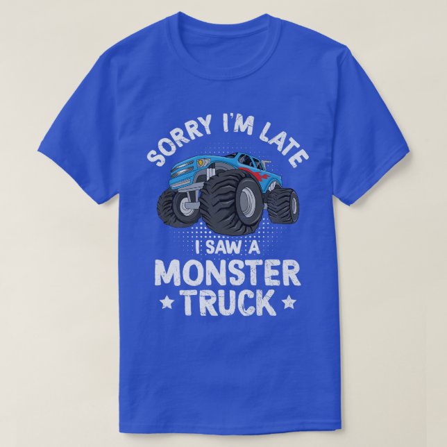 T-shirt Désolé, je suis en retard J'ai vu un camion monstr (Design devant)