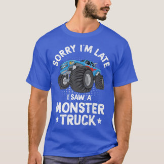 T-shirt Désolé, je suis en retard J'ai vu un camion monstr