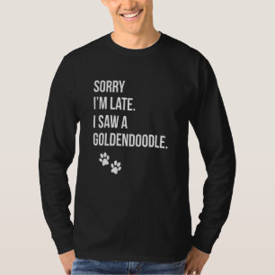 T-shirt Désolé, je suis en retard J'ai vu un texte GoldenD