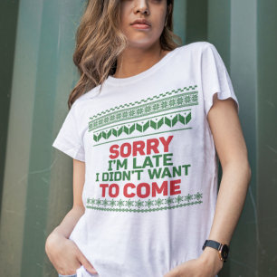T-shirt Désolé, je suis en retard Je ne voulais pas venir 