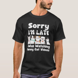 T-shirt Désolé, je suis en retard je regardais les vidéos 
