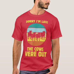 T-shirt Désolé, Je Suis En Retard, Les Vaches Étaient Deho