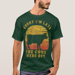T-shirt Désolé, je suis en retard Les vaches étaient sorti