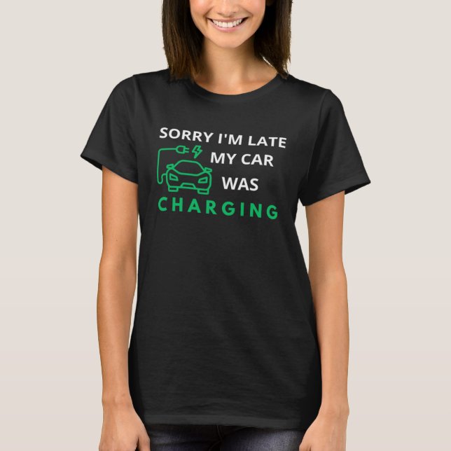 T-shirt Désolé, je suis en retard ma voiture a chargé EV E (Devant)
