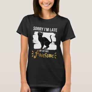 T-shirt Désolé, je suis en retard Mon chat est génial 1