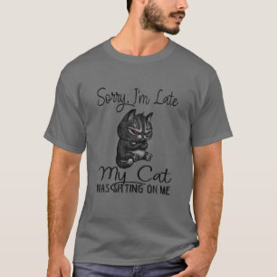 T-shirt Désolé je suis en retard mon chat était assis sur