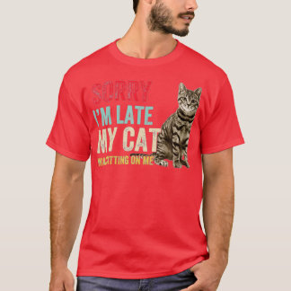 T-shirt Désolé, je suis en retard Mon chat était assis sur