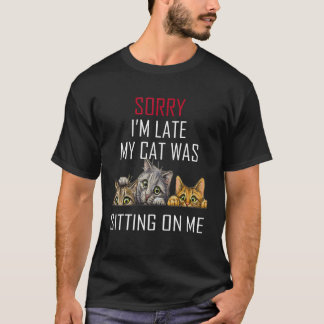 T-shirt Désolé je suis en retard mon chat était assis sur