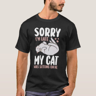 T-shirt Désolé Je suis en retard mon chat était assis sur
