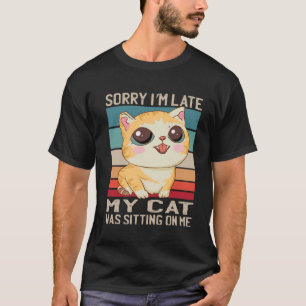 T-shirt Désolé, je suis en retard Mon chat était assis sur