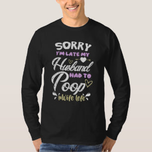 T-shirt Désolé, je suis en retard mon Mari a dû faire un c