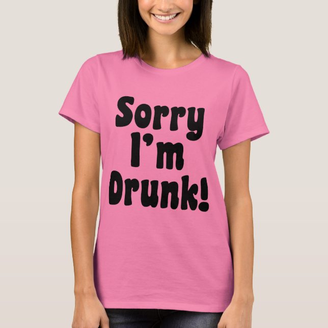 T-shirt Désolé je suis ivre (Devant)