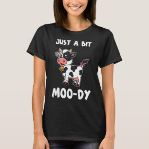 T-shirt Désolé, je suis juste un peu Moo-dy aujourd'hui Am