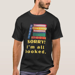 T-shirt Désolé, je suis tout réservé. amoureux du livre