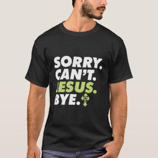 T-shirt Désolé Jésus Ne Peut Pas Céder Religieux Croyant C