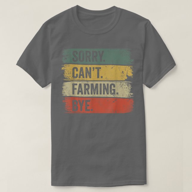 T-shirt Désolé, l'agriculteur ne peut pas cultiver (Design devant)