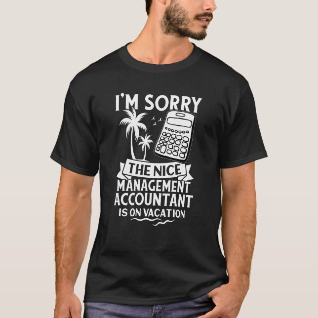 T-shirt Désolé, Le Comptable De Gestion Est En Vacance (Devant)