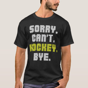 T-shirt Désolé, le Hockey ne peut pas devenir un amateur d