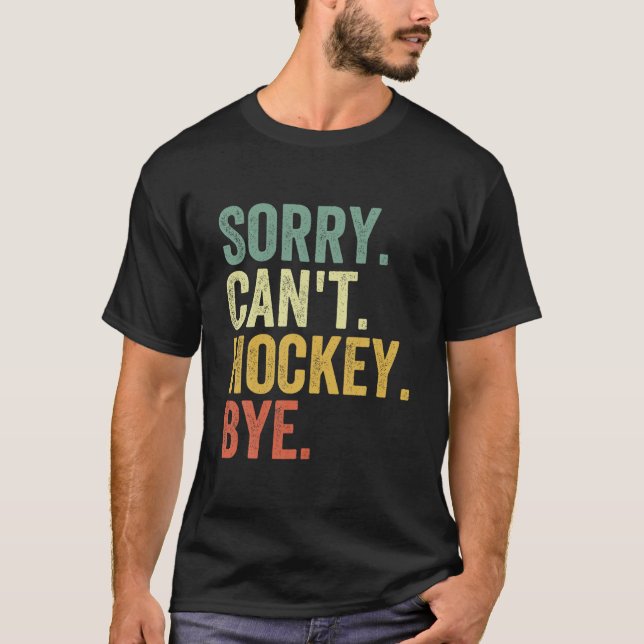T-shirt Désolé, le hockey peut-il obtenir Drôle Hockey T-s (Devant)