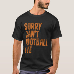 T-shirt Désolé, Les Amateurs De Football Américains Ne Peu