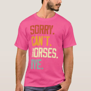 T-shirt Désolé Les Chevaux Ne Peuvent Pas Être Drôle Équit