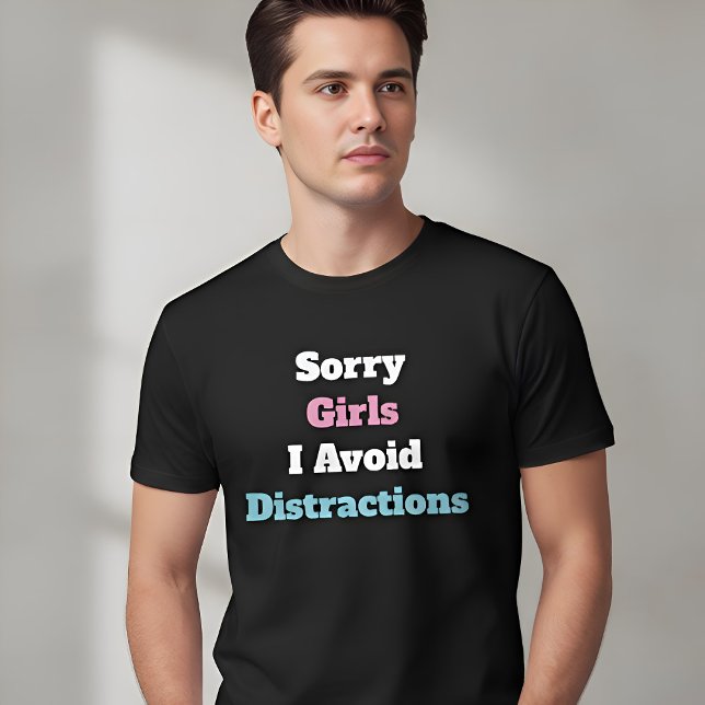 T-shirt Désolé les filles, j'évite les distractions Texte  (Créateur téléchargé)