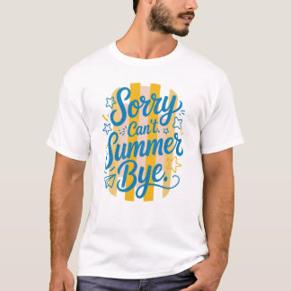 T-shirt Désolé, l'été ne peut pas dire au revoir - Dernier