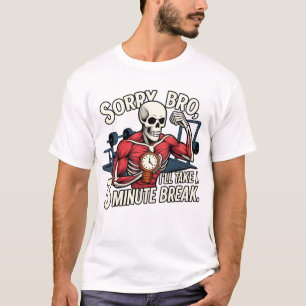 T-shirt Désolé mec, je vais prendre une pause de 3 minutes