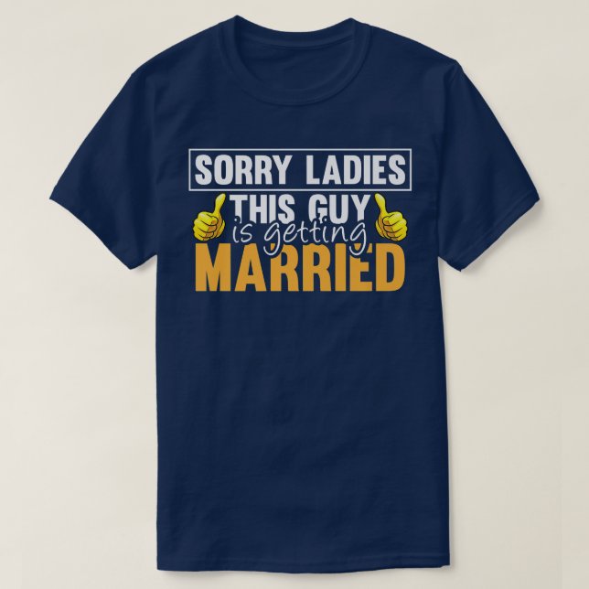 T-shirt Désolé Mesdames Ce Gars Se Marie Drôle Fut Fut (Design devant)