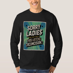 T-shirt désolé mesdames ce type a une circoncision ratée d