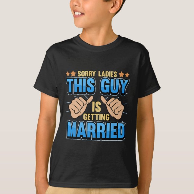 T-shirt Désolé, Mesdames, Ce Type Se Marie (Devant)