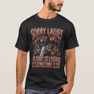 T-shirt Désolé, Mesdames Comme Un Frère Drôle Dur Skeleton