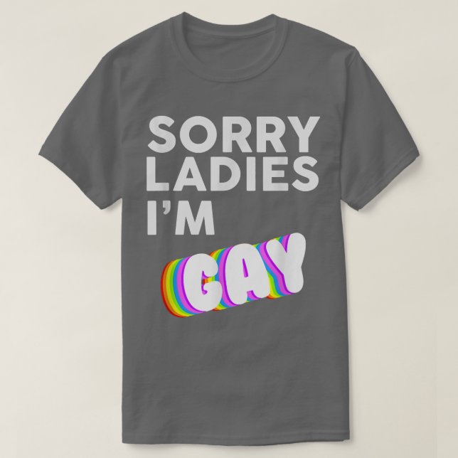 T-shirt Désolé Mesdames Je suis Gay LBGT Pride Mois de sen (Design devant)