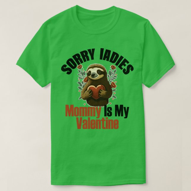T-shirt Désolé Mesdames maman est ma Saint Valentin saint  (Design devant)